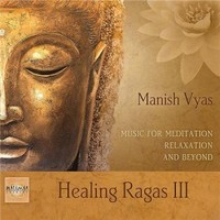 Manish Vyas, Healing Ragas III