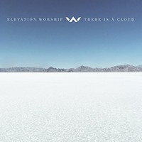Elevation Worship, There Is a Cloud