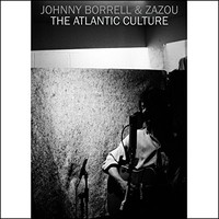 Johnny Borrell & Zazou, The Atlantic Culture