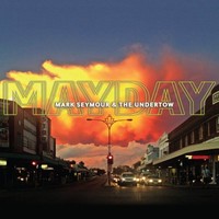 Mark Seymour & The Undertow, Mayday