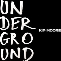 Kip Moore, Underground