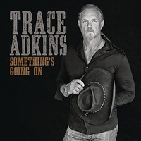 Trace Adkins, Something's Going On