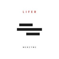 MercyMe, Lifer