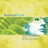 Rational Youth, To The Goddess Electricity