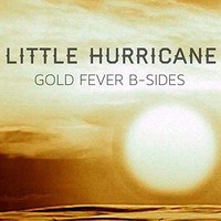 Little Hurricane, Gold Fever B-Sides