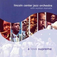 Lincoln Center Jazz Orchestra, A Love Supreme (with Wynton Marsalis)