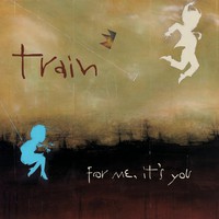 Train, For Me, It's You