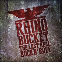 Rhino Bucket, The Last Real Rock n' Roll