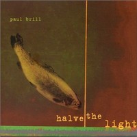 Paul Brill, Halve the Light