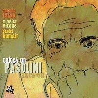 Antonio Farao, Takes On Pasolini (with Miroslav Vitous, Daniel Humair)