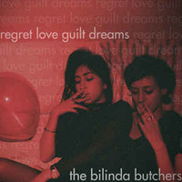 The Bilinda Butchers, Regret, Love, Guilt, Dreams