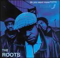 The Roots, Do You Want More?!!!??!