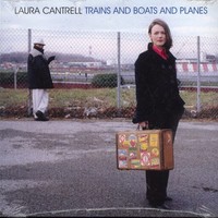 Laura Cantrell, Trains and Boats and Planes