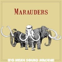 Big Mean Sound Machine, Marauders