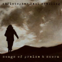 Christopher Paul Stelling, Songs Of Praise & Scorn