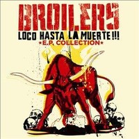 Broilers, Loco Hasta La Muerte!!! - E.P. Collection