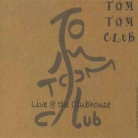 Tom Tom Club, Live @ The Clubhouse