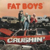 Fat Boys, Crushin'
