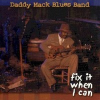 Daddy Mack Blues Band, Fix It When I Can