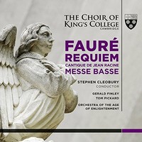 The Choir of King's College, Faure: Requiem, Messe Basse, Cantique de Jean Racine