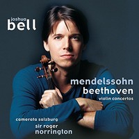 Joshua Bell, Mendelssohn: Violin Concerto, Op. 64 / Beethoven: Violin Concerto, Op. 61