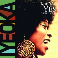 Iyeoka, Say Yes Evolved