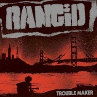 Rancid, Trouble Maker