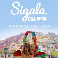 Sigala, Came Here For Love (feat. Ella Eyre)