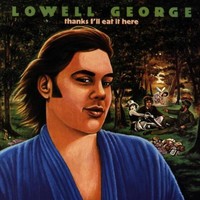 Lowell George, Thanks I'll Eat It Here