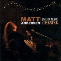 Matt Andersen, Live From the Phoenix Theatre