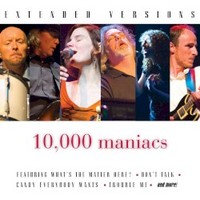 10,000 Maniacs, Extended Versions