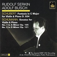 Rudolf Serkin & Adolf Busch, Schubert: Fantasia D. 934 & Schumann: Sonatas Op. 105 and 121