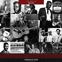 Various Artists, American Epic: The Best Of Blues