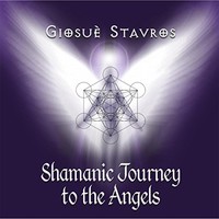 Giosue Stavros, Shamanic Journey to the Angels