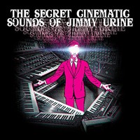 Jimmy Urine, The Secret Cinematic Sounds of Jimmy Urine