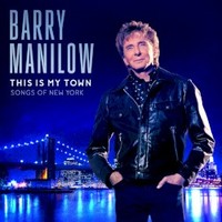 Barry Manilow, This Is My Town: Songs Of New York