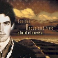 Slaid Cleaves, For the Brave and Free