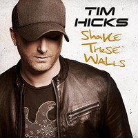 Tim Hicks, Shake These Walls