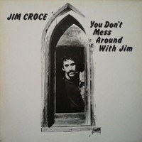 Jim Croce, You Don't Mess Around With Jim
