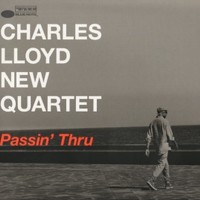 Charles Lloyd New Quartet, Passin' Thru