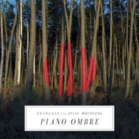 Francois & The Atlas Mountains, Piano Ombre