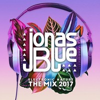 Jonas Blue, Jonas Blue: Electronic Nature - The Mix 2017