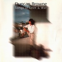 Duncan Browne, Songs of Love & War