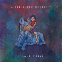 Mixed Blood Majority, Insane World