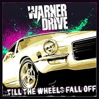 Warner Drive, Till the Wheels Fall Off