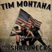 Tim Montana and The Shrednecks, Tim Montana and The Shrednecks