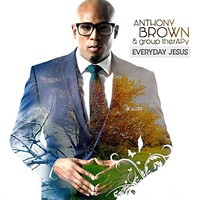 Anthony Brown & group therAPy, Everyday Jesus