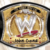 John Cena & Tha Trademarc, You Can't See Me