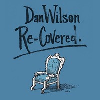 Dan Wilson, Re-Covered
