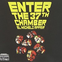 El Michels Affair, Enter The 37th Chamber